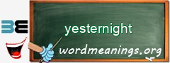WordMeaning blackboard for yesternight